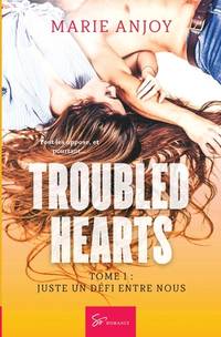 Troubled hearts - Tome 1: Juste un défi entre nous (French Edition)