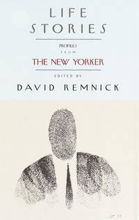 Life Stories: Profiles from The New Yorker by Remnick, David [Editor] - 2000-01-11