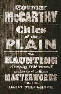 The Cities of the Plain (Border Trilogy) by Cormac McCarthy - January 2011