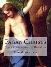 Pagan Christs: Studies in Comparative Hierology