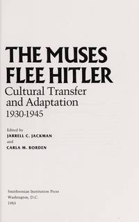 The Muses Flee Hitler Cultural Transfer and Adaptation, 1930-1945