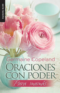 Oraciones con poder para mamás - Serie Favoritos (Serie Bolsillo) (Spanish Edition)