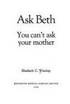 Ask Beth; you can&#039;t ask your mother by Elizabeth C Winship - 1972