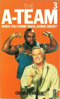 THE A-TEAM 3 WHEN YOU COMIN' BACK, RANGE RIDER? by CHARLES HEATH - Paperback - First Edition - from BFS Books (SKU: 10009288)