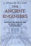 Ancient Engineers : Technology and Invention from the Earliest Times to the Renaissance by L. Sprague de Camp - 1990