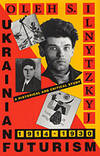 Ukrainian Futurism, 1914-1930: An Historical and Critical Study