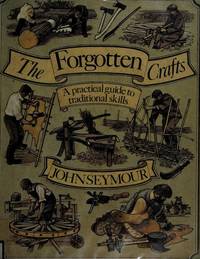 Forgotten Crafts, The by Seymour, John - 1984-11-12