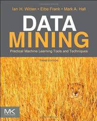 Data Mining: Practical Machine Learning Tools and Techniques (The Morgan Kaufmann Series in Data...