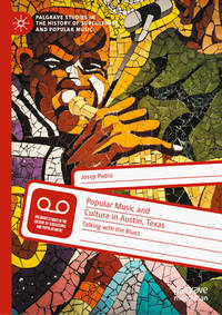 Popular Music and Culture in Austin, Texas: Talking with the Blues (Palgrave Studies in the...