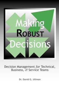 Making Robust Decisions: Decision Management For Technical, Business, & Service Teams