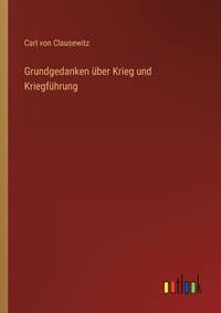 Grundgedanken über Krieg und Kriegführung (German Edition)