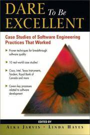DARE TO BE EXCELLENT:CASE STUDIES OF SOFTWARE ENGINEERING PRACTICES THAT WORKED