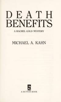 Death Benefits : A Rachel Gold Mystery by Kahn, Michael A