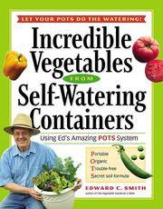 Incredible Vegetables from Self-Watering Containers
