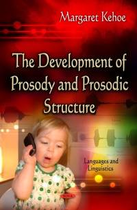 The Development of Prosody and Prosodic Structure (Languages and Linguistics)