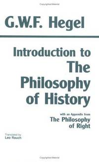 Introduction to The Philosophy of History: With Selections From The Philosophy of Right