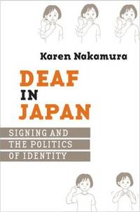 Deaf in Japan : Singing and the Politics of Identity