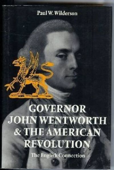 Governor John Wentworth and the American Revolution: The English Connection