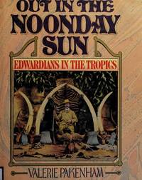 OUT IN THE NOONDAY SUN : Edwardians in the Tropics