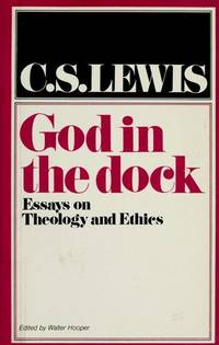 God In The Dock: Essays On Theology And Ethics by Lewis, C. S - 1970