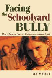 Facing the Schoolyard Bully: How to Raise an Assertive Child in an Aggressive World (Issues in Parenting) by Kim Zarzour - 2000-03-04