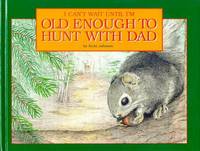 I Cant Wait Until I'm Old Enough to Hunt With Dad by Johnson, Scott K