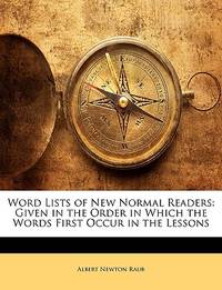 Word Lists of New Normal Readers: Given in the Order in Which the Words First Occur in the Lessons