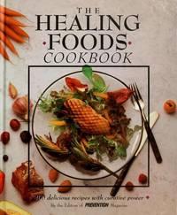 Healing Foods Cookbook : Four Hundred Delicious Recipes with Curative Power by Prevention Magazine Editors - 1991