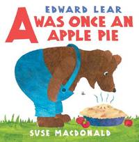 A&quot; Was Once An Apple Pie by Lear, Edward; Macdonald, Suse [Illustrator] - 2005-09-01