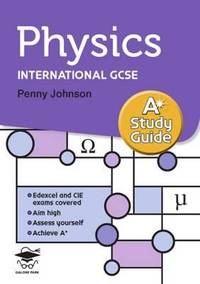 Physics A* Study Guide: Study and Revision Guide for GCSE and International GCSE (GCSE Revision...