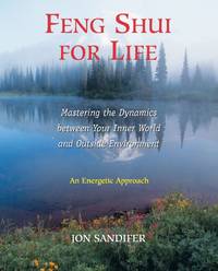 Feng Shui for Life: Mastering the Dynamics between Your Inner World and Outside Environment by Jon Sandifer - 2000-08-01