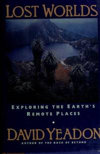 Lost Worlds: Exploring the Earth's Remote Places