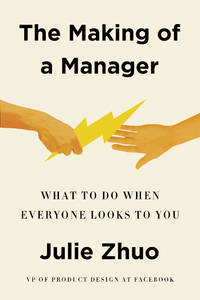 The Making of a Manager: What to Do When Everyone Looks to You
