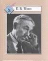 E. B. White by Berg, Julie