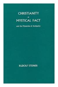 Christianity as Mystical Fact and the Mysteries of Antiquity by Steiner, Rudolf - 06/01/1972