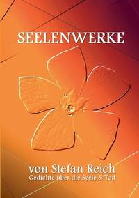 Seelenwerke: Gedichte über die Seele & Tod (German Edition)