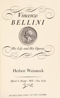 Vincenzo Bellini; His Life and His Operas