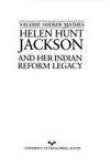 Helen Hunt Jackson and Her Indian Reform Legacy (American Studies Series) Mathes, Valerie Sherer