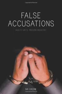 False Accusations: Guilty Until Proven Innocent (FINE COPY OF SCARCE FIRST EDITION, FIRST...