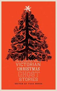 THE VALANCOURT BOOK OF VICTORIAN CHRISTMAS GHOST STORIES (PB)