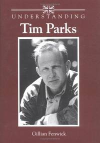 Understanding Tim Parks (Understanding Contemporary British Literature)