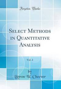 Select Methods in Quantitative Analysis, Vol. 2 (Classic Reprint)