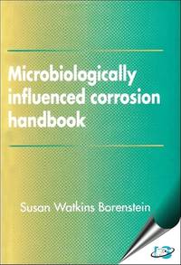 Microbiologically Influenced Corrosion Handbook by Susan Watkins