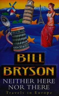 Neither Here nor There: Travels in Europe by Bryson, Bill - 1998-05-18