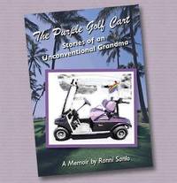 THE PURPLE GOLF CART: STORIES OF AN UNCONVENTIONAL GRANDMA; Signed *