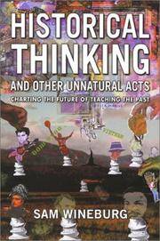 Historical Thinking and Other Unnatural Acts: Charting the Future of Teaching the Past (Critical...