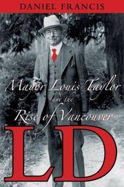 LD : Mayor Louis Taylor and the Rise of Vancouver by Francis, Daniel