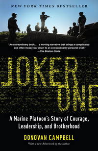 Joker One: A Marine Platoon&#039;s Story of Courage, Leadership, and Brotherhood by Campbell, Donovan - 2010-01-12