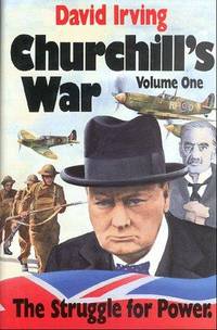 Churchill's War: The Struggle for Power; Volume One