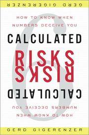 CALCULATED RISKS: HOW to KNOW when NUMBERS DECEIVE YOU * de GIGERENZER, Gerd - 2002